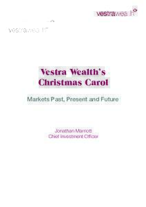 Vestra Wealth’s Christmas Carol Markets Past, Present and Future Jonathan Marriott Chief Investment Officer