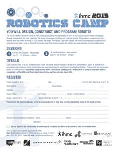 2015  ROBOTICS CAMP YOU WILL DESIGN, CONSTRUCT, AND PROGRAM ROBOTS! The 2015 Robotics Summer Camp at IHMC offers participants the opportunity to work in teams and master robotic challenges through imagination, fun, and i