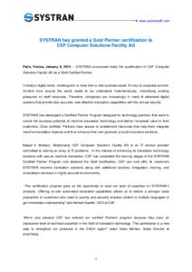  www.systransoft.com  SYSTRAN has granted a Gold Partner certification to CSF Computer Solutions Facility AG  Paris, France, January 8, 2015 – SYSTRAN announced today the qualification of CSF Computer