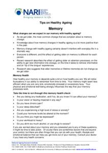 Tips on Healthy Ageing  Memory What changes can we expect in our memory with healthy ageing? •