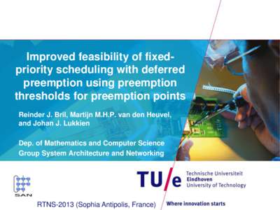 Improved feasibility of fixedpriority scheduling with deferred preemption using preemption thresholds for preemption points Reinder J. Bril, Martijn M.H.P. van den Heuvel, and Johan J. Lukkien Dep. of Mathematics and Com