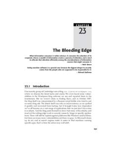 CHAPTER  23 The Bleeding Edge What information consumes is rather obvious: it consumes the attention of its recipients. Hence a wealth of information creates a poverty of attention, and a need