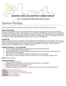 HTTP://WWW.BOSTONSHAREPOINTUG.ORG  Sponsor Package This document outlines the sponsorship opportunities for the Boston Area SharePoint Users Group. ABOUT THE BASPUG The Boston Area SharePoint Users Group (BASPUG) was fou