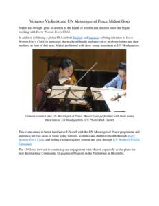 Virtuoso Violinist and UN Messenger of Peace Midori Goto Midori has brought great awareness to the health of women and children since she began working with Every Woman Every Child. In addition to filming a global PSA in