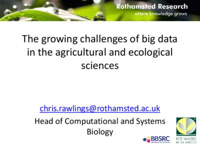 The growing challenges of big data in the agricultural and ecological sciences [removed] Head of Computational and Systems
