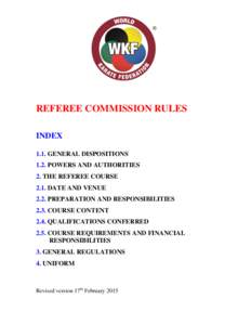 REFEREE COMMISSION RULES INDEX 1.1. GENERAL DISPOSITIONS 1.2. POWERS AND AUTHORITIES 2. THE REFEREE COURSE 2.1. DATE AND VENUE
