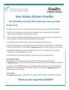Join Alaska Airlines EasyBiz Use WSADA’s account OR create your own account Benefits Include:  EasyBiz Users earn their own individual frequent flyer mileage and regular Mileage Plan Benefits.  EasyBiz is free! E