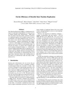 Appeared in the Proceedings of the 2013 USENIX Annual Technical Conference  On the Efficiency of Durable State Machine Replication Alysson Bessani1 , Marcel Santos1 , Jo˜ao Felix1 , Nuno Neves1 , Miguel Correia2 {1 FCUL