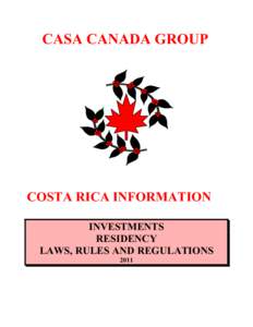 CASA CANADA GROUP  COSTA RICA INFORMATION INVESTMENTS RESIDENCY LAWS, RULES AND REGULATIONS