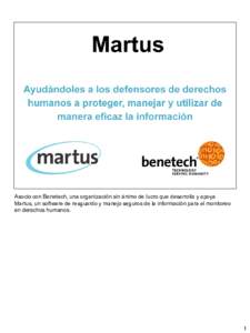 Asocio con Benetech, una organización sin ánimo de lucro que desarrolla y apoya Martus, un software de resguardo y manejo seguros de la información para el monitoreo en derechos humanos. 1