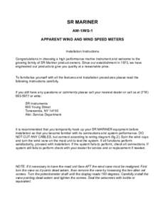 SR MARINER AW-1/WS-1 APPARENT WIND AND WIND SPEED METERS Installation Instructions Congratulations in choosing a high performance marine instrument and welcome to the growing family of SR Mariner product owners. Since ou