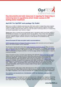 Key documents and web resources in arguing for improving or removing laws & regulations which hinder access to HIV testing and/or treatment April 2017 for OptTEST work package 7(b) Toolkit Below are a number of websites 