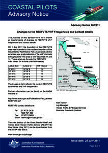 COASTAL PILOTS Advisory Notice Advisory Notice[removed]Changes to the REEFVTS VHF Frequencies and contact details The purpose of this advisory note is to inform all coastal pilots of changes to REEFVTS VHF