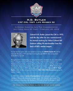 H.D. Butler  CAF COL 1527, Life Member 52 Is Hereby Inducted Into The Commemorative Air Force Hall Of Fame – February 25, 2012 Colonel H.D. Butler joined the CAF in 1973,