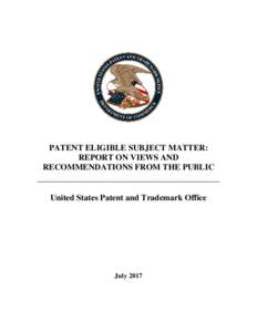 PATENT ELIGIBLE SUBJECT MATTER: REPORT ON VIEWS AND RECOMMENDATIONS FROM THE PUBLIC United States Patent and Trademark Office