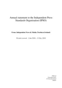 Annual statement to the Independent Press Standards Organisation (IPSO) From: Independent News & Media (Northern Ireland) Period covered: 1 Jan 2016 – 31 Dec 2016