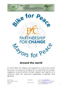 Around the world In 2014 Bike for Peace will organize a round the world bike tour to continue its fight for a world free of nuclear weapons, a world where human respect and dignity is a common right for everyone regardle