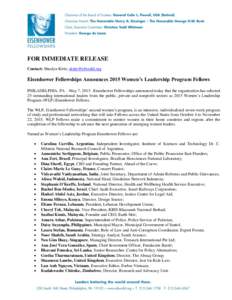 FOR IMMEDIATE RELEASE Contact: Shealyn Kirts;  Eisenhower Fellowships Announces 2015 Women’s Leadership Program Fellows PHILADELPHIA, PA – May 7, 2015 –Eisenhower Fellowships announced today that 