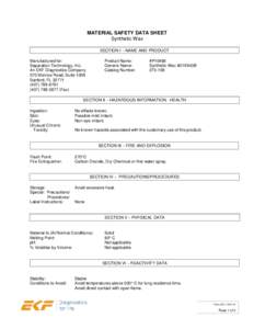 MATERIAL SAFETY DATA SHEET Synthetic Wax SECTION I – NAME AND PRODUCT Manufactured for: Separation Technology, Inc. An EKF Diagnostics Company