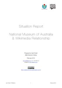 Situation Report National Museum of Australia & Wikimedia Relationship Prepared by Liam Wyatt NMA Director’s Fellow