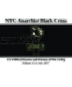 NYC Anarchist Black Cross  U.S. Political Prisoner and Prisoner of War Listing Edition 12.5, July 2017