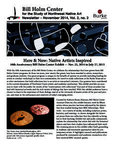 Bill Holm Center  for the Study of Northwest Native Art Newsletter – November 2014, Vol. 2, no. 2  Here & Now: Native Artists Inspired