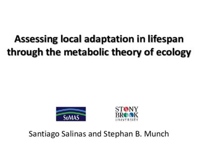 Assessing local adaptation in lifespan through the metabolic theory of ecology Santiago Salinas and Stephan B. Munch  Latitudinal patterns