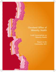 Cleveland Office of Minority Health Local Conversations on Minority Health Report to the Community 2011
