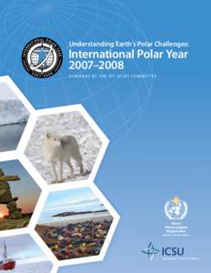 Understanding Earth’s Polar Challenges:  International Polar Year 2007–2008 S U M M A R Y BY T H E I P Y J O I N T CO M M I T T E E