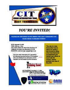YOU’RE INVITED! PLEASE BE OUR GUEST AS WE BRING THE EAST TENNESSEE CIT TASK FORCE TO ROANE COUNTY DATE: September 18, 2014 TIME: 10:00 a.m.—Noon