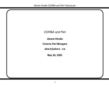 Abram Hindle CORBA and Perl Victoria.pm  CORBA and Perl Abram Hindle Victoria Perl Mongers