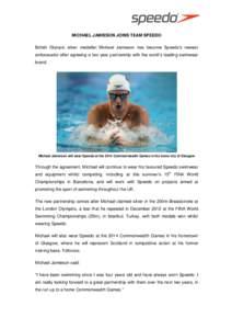 MICHAEL JAMIESON JOINS TEAM SPEEDO British Olympic silver medallist Michael Jamieson has become Speedo’s newest ambassador after agreeing a two year partnership with the world’s leading swimwear brand.  Michael Jamie