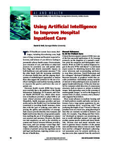 AI AND HEALTH Editor: Daniel B. Neill, H.J. Heinz III College, Carnegie Mellon University, [removed] Using Artificial Intelligence to Improve Hospital Inpatient Care