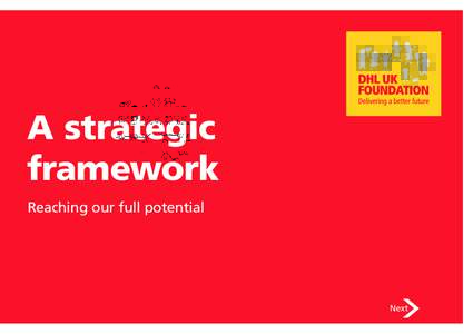 A strategic framework Reaching our full potential Next
