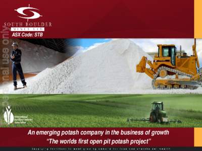 For personal use only  ASX Code: STB An emerging potash company in the business of growth “The worlds first open pit potash project”