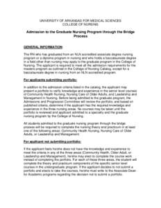 UNIVERSITY OF ARKANSAS FOR MEDICAL SCIENCES COLLEGE OF NURSING Admission to the Graduate Nursing Program through the Bridge Process GENERAL INFORMATION: