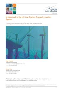 Understanding the UK Low Carbon Energy Innovation System A working paper prepared for the ETI by Brian Titley and Ken Warwick Ken Warwick Warwick Economics