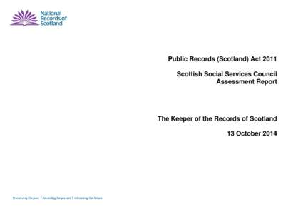 Public Records (Scotland) Act 2011 Scottish Social Services Council Assessment Report The Keeper of the Records of Scotland 13 October 2014