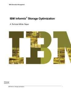 IBM Information Management  IBM Informix® Storage Optimization A Technical White Paper  IBM Informix Storage Optimization