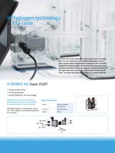 Hydrogen technology à la carte Get more out of your experiments and expand your test setups. All of our kit components are available individually, and we offer a broad range of supplemental equipment that’s specially