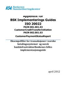 Appendix for BSK Implementerings Guides ISO[removed]PAIN[removed]CustomerCreditTransferInitiation PAIN[removed]