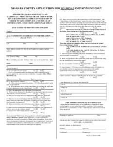 NIAGARA COUNTY APPLICATION FOR SEASONAL EMPLOYMENT ONLY ANSWER ALL QUESTIONS FULLY AND CAREFULLY. PRINT IN INK OR USE TYPEWRITER. ATTACH ADDITIONAL SHEETS IF NECESSARY IN ORDER TO GIVE COMPLETE AND DETAILED INFORMATION. 