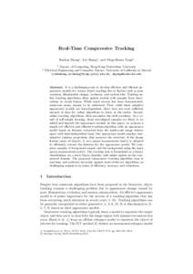 Real-Time Compressive Tracking Kaihua Zhang1 , Lei Zhang1 , and Ming-Hsuan Yang2 2 1 Depart. of Computing, Hong Kong Polytechnic University