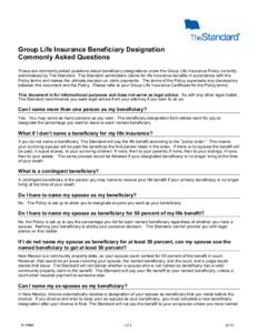 Group Life Insurance Beneficiary Designation Commonly Asked Questions These are commonly asked questions about beneficiary designations under the Group Life Insurance Policy currently administered by The Standard. The St