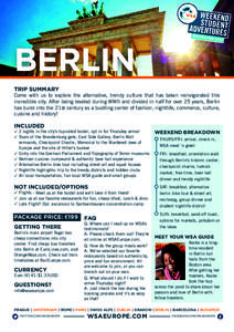 BERLIN TRIP SUMMARY Come with us to explore the alternative, trendy culture that has taken reinvigorated this incredible city. After being leveled during WWII and divided in half for over 25 years, Berlin has burst into 
