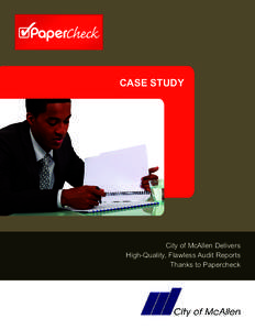 CASE STUDY  City of McAllen Delivers High-Quality, Flawless Audit Reports Thanks to Papercheck