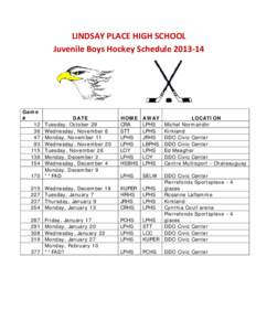 LINDSAY PLACE HIGH SCHOOL Juvenile Boys Hockey Schedule[removed]Game # 12