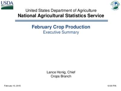 United States Department of Agriculture  National Agricultural Statistics Service February Crop Production Executive Summary
