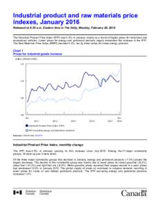 Industrial product and raw materials price indexes, January 2016 Released at 8:30 a.m. Eastern time in The Daily, Monday, February 29, 2016 The Industrial Product Price Index (IPPI) rose 0.5% in January, mainly as a re