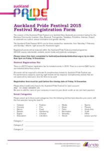 Auckland Pride Festival 2015 Festival Registration Form The mission of the Auckland Pride Festival is to facilitate New Zealand’s pre-eminent festival for the Rainbow Community (Lesbian, Gay, Bisexual, Transgender, Tak
